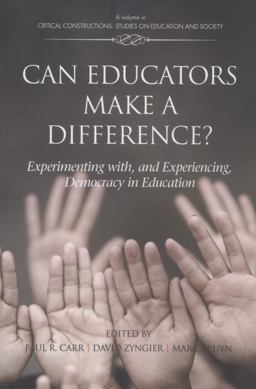 Can Educators Make a Difference? Experimenting with, and Experiencing, Democracy in Education  9781617358135 Front Cover