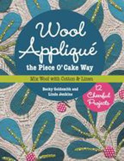 Wool AppliquÃ© the Piece O' Cake Way 12 Cheerful Projects  9781617450471 Front Cover