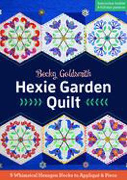 Hexie Garden Quilt 9 Whimsical Hexagon Blocks to Appliquï¿½ and Piece  9781617451522 Front Cover