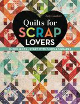 Quilts for Scrap Lovers 16 Projects * Start with Simple Squares  9781617451621 Front Cover