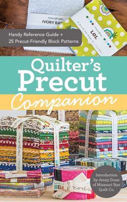 Quilter's Precut Companion Handy Reference Guide + 25 Precut-Friendly Blocks  9781617452208 Front Cover