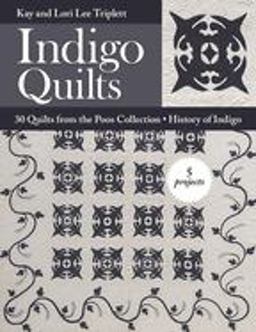Indigo Quilts 30 Quilts from the Poos Collection - History of Indigo - 5 Projects  9781617452437 Front Cover