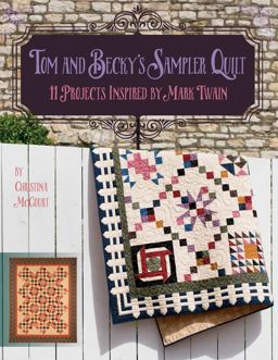 Tom and Becky's Sampler Quilt 11 Projects Inspired by Mark Twain  9781617453243 Front Cover