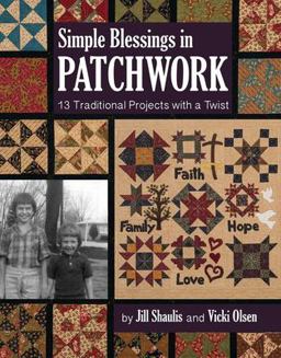 Simple Blessings in Patchwork 13 Traditional Projects with a Twist  9781617454547 Front Cover