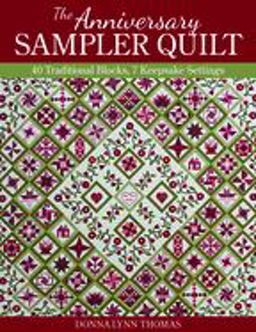 Anniversary Sampler Quilt 40 Traditional Blocks, 7 Keepsake Settings  9781617454554 Front Cover