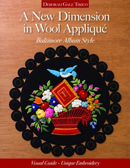 New Dimension in Wool Appliquï¿½ Baltimore Album Style: Visual Guide - Unique Embroidery  9781617454639 Front Cover