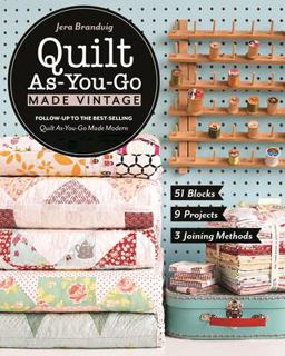 Quilt As-You-Go Made Vintage 51 Blocks, 9 Projects, 3 Joining Methods  9781617454721 Front Cover