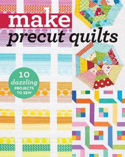 Make Precut Quilts 10 Dazzling Projects to Sew  9781617454882 Front Cover