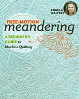 Free-Motion Meandering A Beginners Guide to Machine Quilting  9781617455209 Front Cover