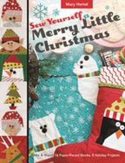 Sew Yourself a Merry Little Christmas Mix and Match 16 Paper-Pieced Blocks, 8 Holiday Projects  9781617455285 Front Cover