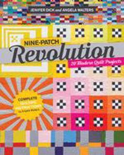 Nine-Patch Revolution 20 Modern Quilt Projects  9781617456022 Front Cover