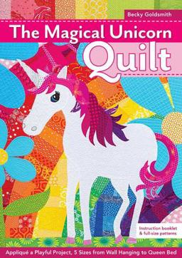 Magical Unicorn Quilt Appliquï¿½ a Playful Project, 5 Sizes from Wallhanging to Queen Bed  9781617456084 Front Cover