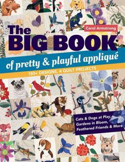 The Big Book of Pretty and Playful Appliqué The Big Book of Pretty and Playful Appliqué