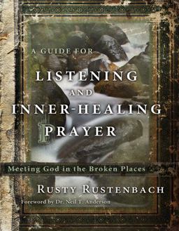 Guide for Listening and Inner-Healing Prayer Meeting God in the Broken Places  9781617470868 Front Cover