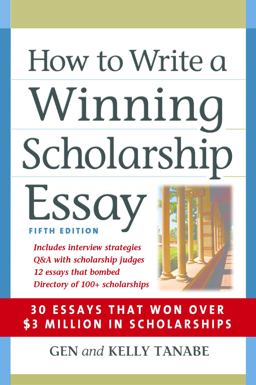 How to Write a Winning Scholarship Essay: 30 Essays That Won over $3 Million in Scholarships  9781617600425 Front Cover