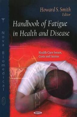 Handbook of Fatigue in Health and Disease Handbook of Fatigue in Health and Disease