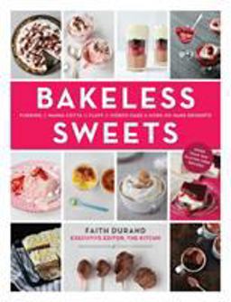 Bakeless Sweets Pudding, Panna Cotta, Fluff, Icebox Cake, and More No-Bake Desserts  9781617690143 Front Cover