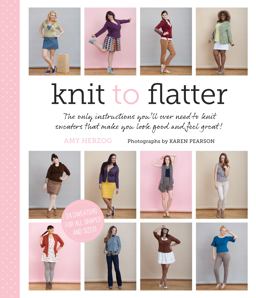 Knit to Flatter The Only Instructions You'll Ever Need to Knit Sweaters That Make You Look Good and Feel Great!  9781617690174 Front Cover