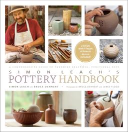Simon Leach's Pottery Handbook A Comprehensive Guide to Throwing Beautiful, Functional Pots  9781617690228 Front Cover