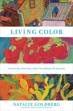 Living Color Painting, Writing, and the Bones of Seeing  9781617690846 Front Cover