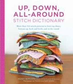 Up, down, All-Around Stitch Dictionary More Than 150 Stitch Patterns to Knit Top down, Bottom up, Back and Forth, and in the Round  9781617690990 Front Cover