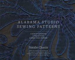 Alabama Studio Sewing Patterns A Guide to Customizing a Hand-Stitched Alabama Chanin Wardrobe  9781617691362 Front Cover