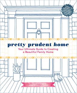 Pretty Prudent Home Your Ultimate Guide to Creating a Beautiful Family Home  9781617691546 Front Cover