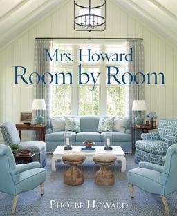 Mrs. Howard, Room by Room The Essentials of Decorating with Southern Style  9781617691683 Front Cover