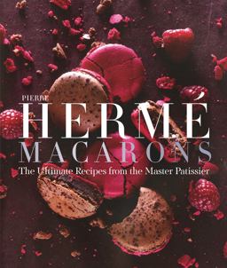 Pierre Hermï¿½ Macaron The Ultimate Recipes from the Master Pï¿½tissier  9781617691713 Front Cover