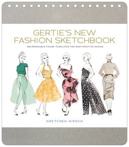 Gertie's New Fashion Sketchbook Indispensable Figure Templates for Body-Positive Design  9781617691737 Front Cover