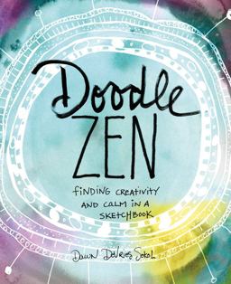 Doodle Zen Finding Creativity and Calm in a Sketchbook  9781617691911 Front Cover