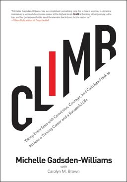 Climb Taking Every Step with Conviction, Courage, and Calculated Risk to Achieve a Thr Iving Career and a Successful Life  9781617756245 Front Cover