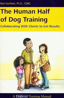 Human Half of Dog Training Collaborating with Clients to Get Results  9781617811036 Front Cover