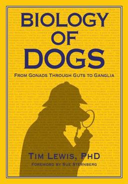 Biology of Dogs From Gonads Through Guts to Ganglia  9781617812767 Front Cover