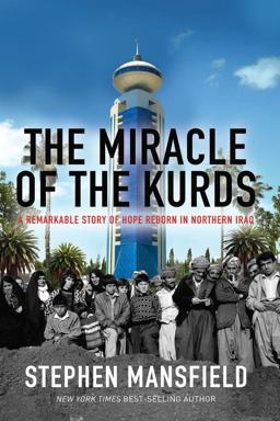 Miracle of the Kurds A Remarkable Story of Hope Reborn in Northern Iraq  9781617950797 Front Cover