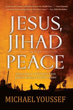 Jesus, Jihad, and Peace What Bible Prophecy Says about World Events Today  9781617953682 Front Cover