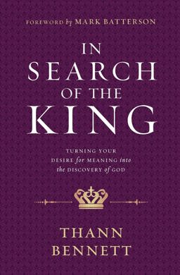 In Search of the King Turning Your Desire for Meaning into the Discovery of God  9781617958588 Front Cover