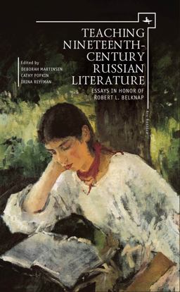 Teaching Nineteenth-Century Russian Literature Essays in Honor of Robert L. Belknap  9781618113498 Front Cover
