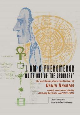 I Am a Phenomenon Quite Out of the Ordinary The Notebooks, Diaries and Letters of Daniil Kharms  9781618113726 Front Cover
