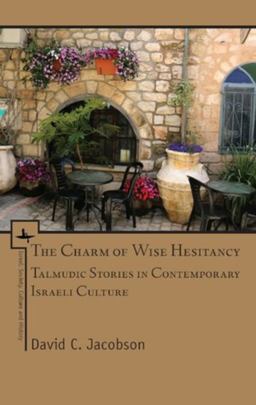 The Charm of Wise Hesitancy: Talmudic Stories in Contemporary Israeli Culture  9781618117885 Front Cover