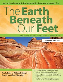 Earth Beneath Our Feet An Earth Science Unit for High-Ability Learners in Grades 3-4  9781618210456 Front Cover