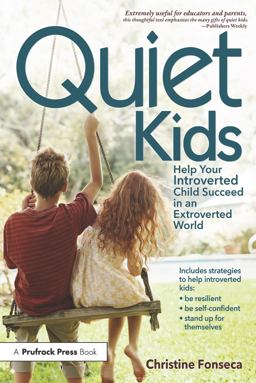 Quiet Kids Help Your Introverted Child Succeed in an Extroverted World  9781618210821 Front Cover
