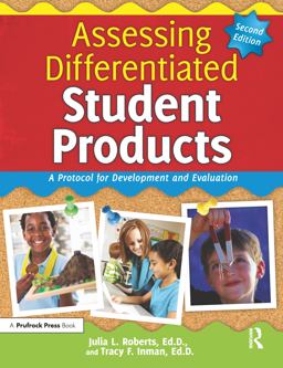 Assessing Differentiated Student Products A Protocol for Development and Evaluation (2nd Ed. ) 2nd 9781618212818 Front Cover
