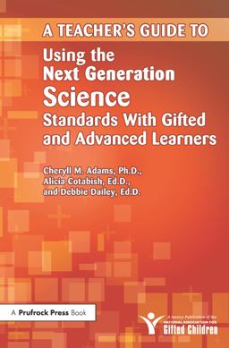 Teacher's Guide to Using the Next Generation Science Standards with Gifted and Advanced Learners  9781618212832 Front Cover