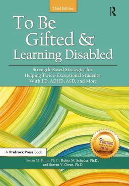 To Be Gifted and Learning Disabled Strength-Based Strategies for Helping Twice-Exceptional Students with LD, ADHD, ASD, and More 3rd 9781618216441 Front Cover