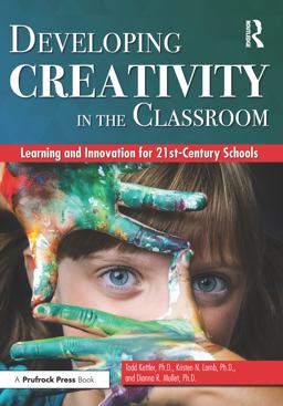 Developing Creativity in the Classroom Learning and Innovation for 21st-Century Schools  9781618218049 Front Cover