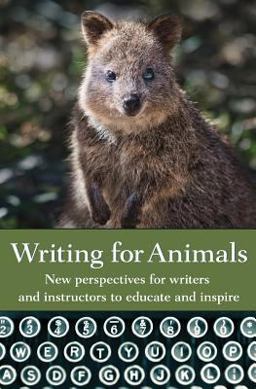 Writing for Animals An Anthology for Writers and Instructors to Educate and Inspire  9781618220585 Front Cover