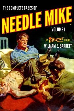 The Complete Cases of Needle Mike, Volume 1 The Complete Cases of Needle Mike, Volume 1