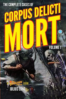 The Complete Cases of Corpus Delicti Mort, Volume 1