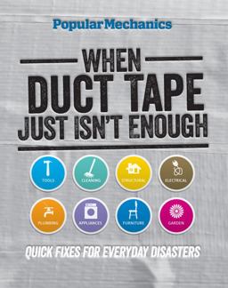 Popular Mechanics When Duct Tape Just Isn't Enough Quick Fixes for Everyday Disasters  9781618370556 Front Cover